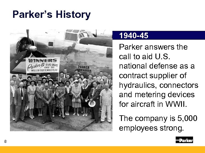 Parker’s History 1940 -45 Parker answers the call to aid U. S. national defense