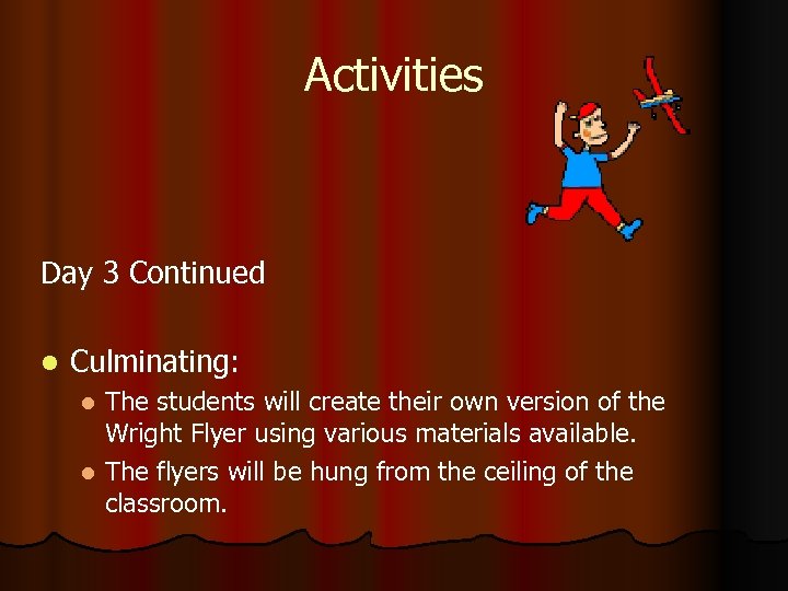 Activities Day 3 Continued l Culminating: The students will create their own version of