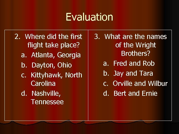 Evaluation 2. Where did the first flight take place? a. Atlanta, Georgia b. Dayton,