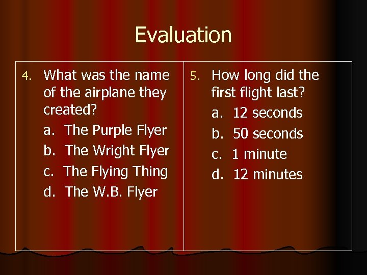 Evaluation 4. What was the name of the airplane they created? a. The Purple