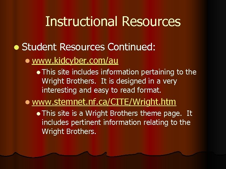 Instructional Resources l Student Resources Continued: l www. kidcyber. com/au l This site includes