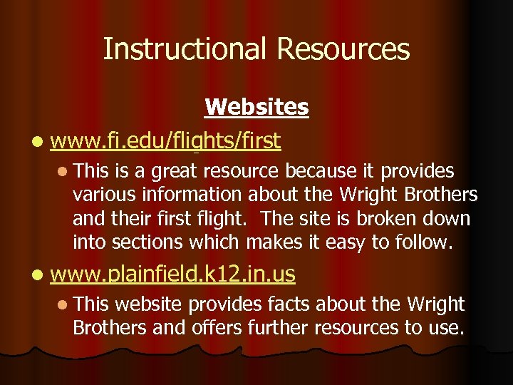 Instructional Resources Websites l www. fi. edu/flights/first l This is a great resource because