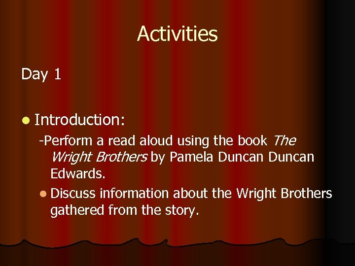 Activities Day 1 l Introduction: -Perform a read aloud using the book The Wright