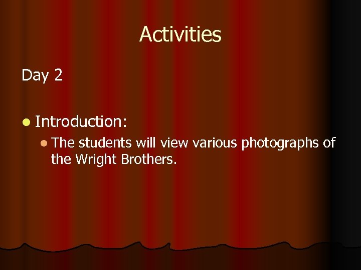 Activities Day 2 l Introduction: l The students will view various photographs of the