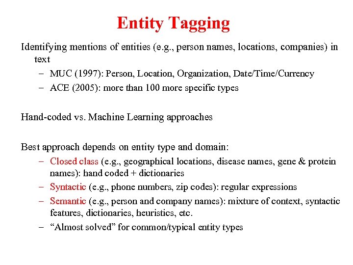 Entity Tagging Identifying mentions of entities (e. g. , person names, locations, companies) in