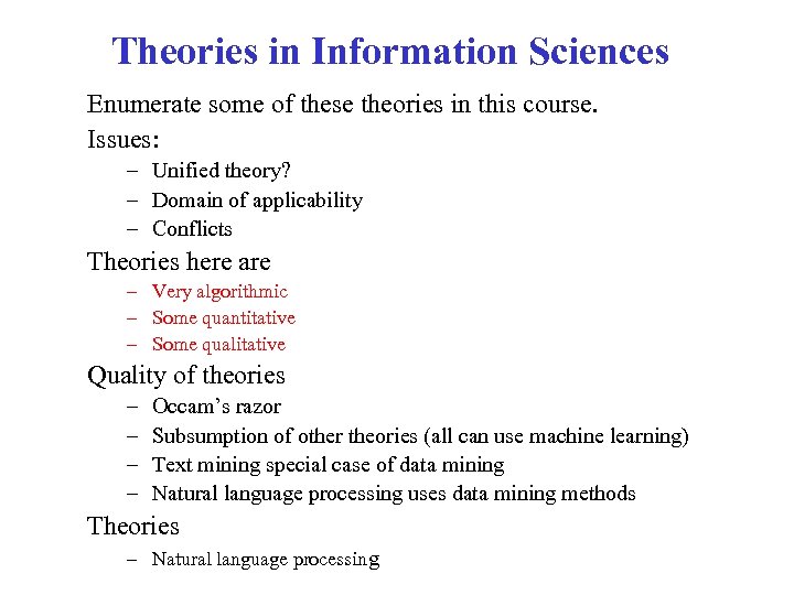 Theories in Information Sciences Enumerate some of these theories in this course. Issues: –