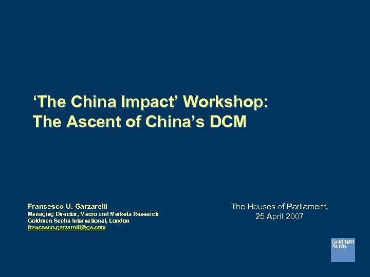 ‘The China Impact’ Workshop: The Ascent of China’s DCM Francesco U. Garzarelli Managing Director,