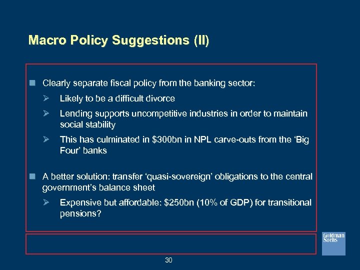 Macro Policy Suggestions (II) n Clearly separate fiscal policy from the banking sector: Ø