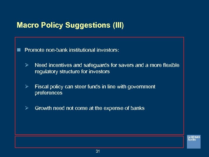 Macro Policy Suggestions (III) n Promote non-bank institutional investors: Ø Need incentives and safeguards