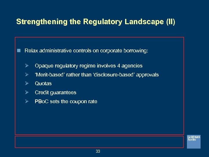 Strengthening the Regulatory Landscape (II) n Relax administrative controls on corporate borrowing: Ø Opaque