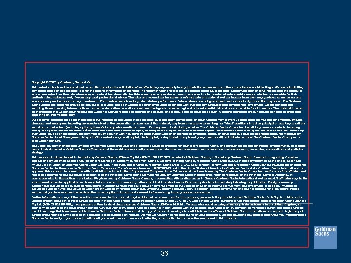 Copyright © 2007 by Goldman, Sachs & Co. This material should not be construed