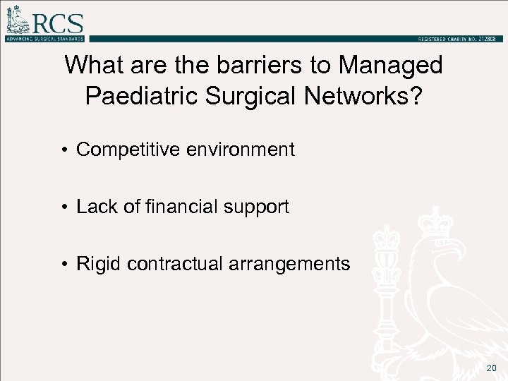 What are the barriers to Managed Paediatric Surgical Networks? • Competitive environment • Lack