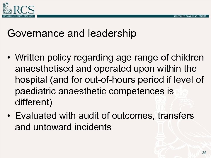 Governance and leadership • Written policy regarding age range of children anaesthetised and operated