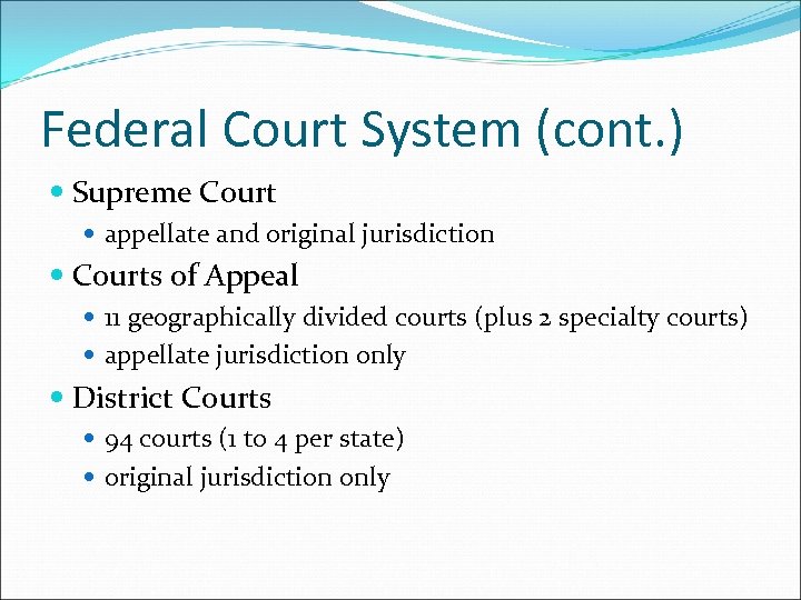 Federal Court System (cont. ) Supreme Court appellate and original jurisdiction Courts of Appeal