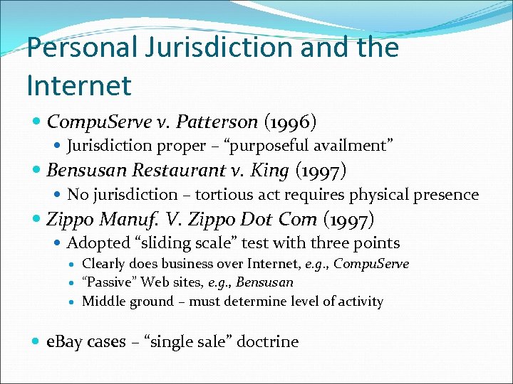 Personal Jurisdiction and the Internet Compu. Serve v. Patterson (1996) Jurisdiction proper – “purposeful