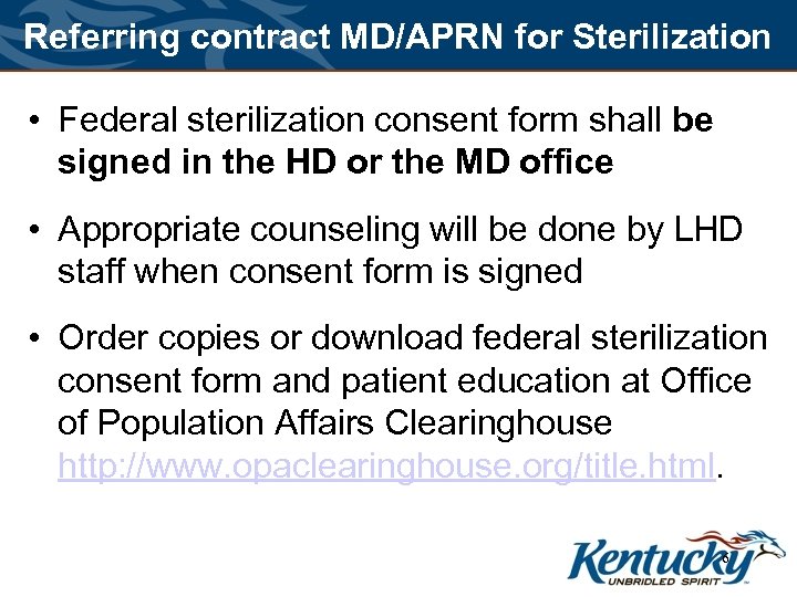 Referring contract MD/APRN for Sterilization • Federal sterilization consent form shall be signed in