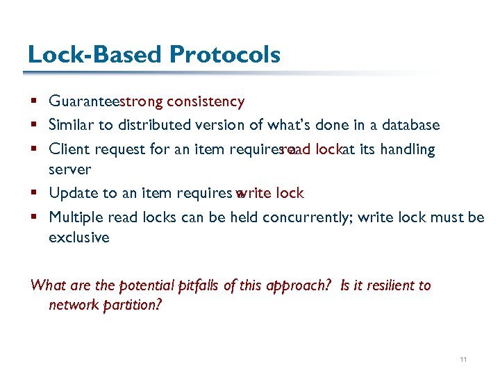 Lock-Based Protocols § Guaranteestrong consistency § Similar to distributed version of what’s done in