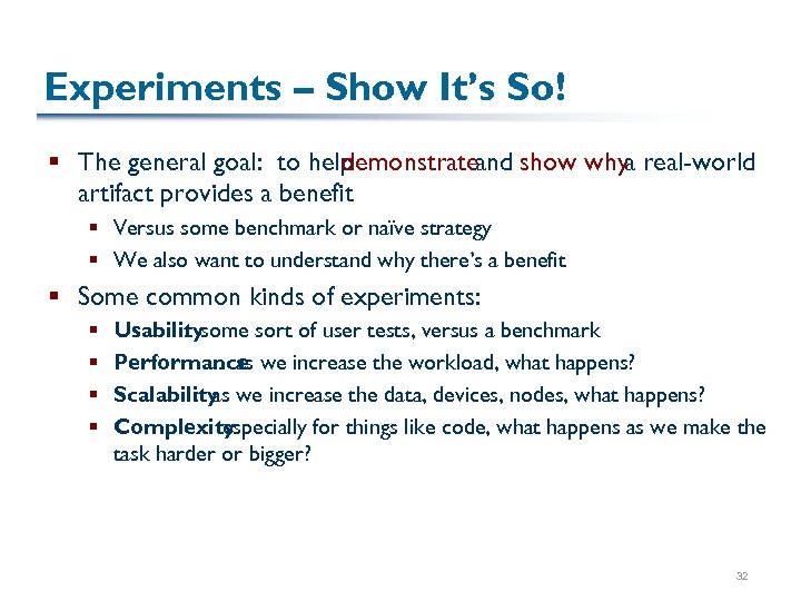 Experiments – Show It’s So! § The general goal: to help demonstrateand show whya