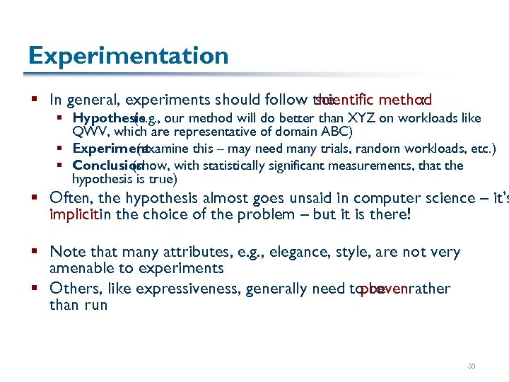 Experimentation § In general, experiments should follow the scientific method : § Hypothesis our