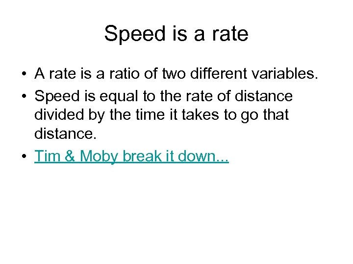 Speed is a rate • A rate is a ratio of two different variables.