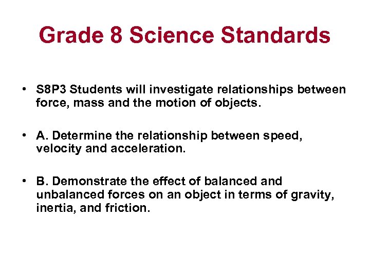 Grade 8 Science Standards • S 8 P 3 Students will investigate relationships between