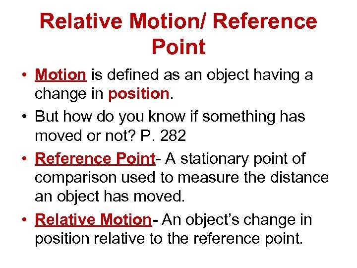 Relative Motion/ Reference Point • Motion is defined as an object having a change