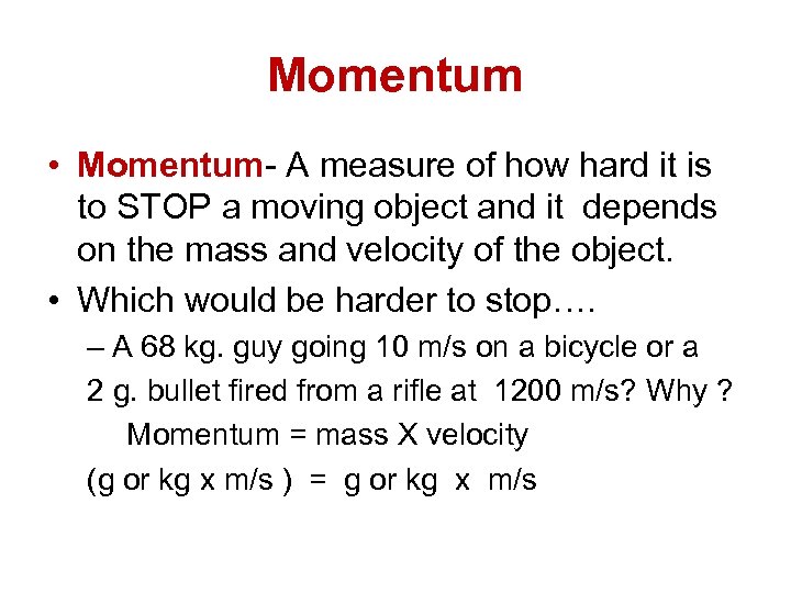 Momentum • Momentum- A measure of how hard it is to STOP a moving