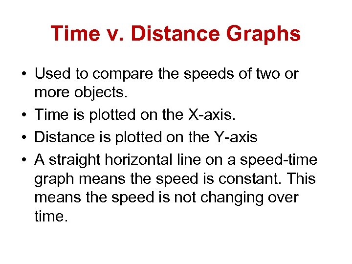 Time v. Distance Graphs • Used to compare the speeds of two or more