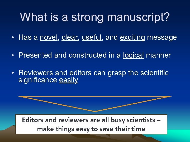 What is a strong manuscript? • Has a novel, clear, useful, and exciting message