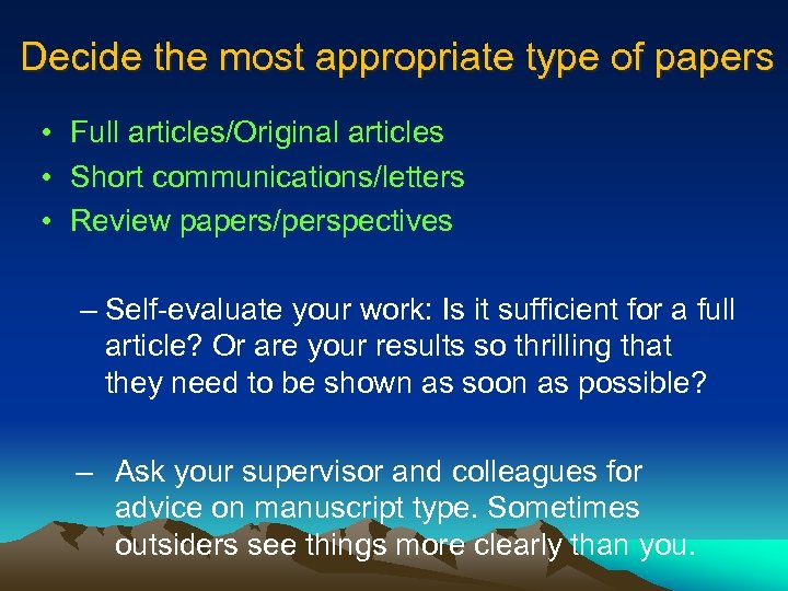 Decide the most appropriate type of papers • Full articles/Original articles • Short communications/letters