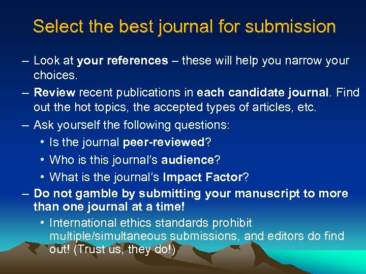 Select the best journal for submission – Look at your references – these will
