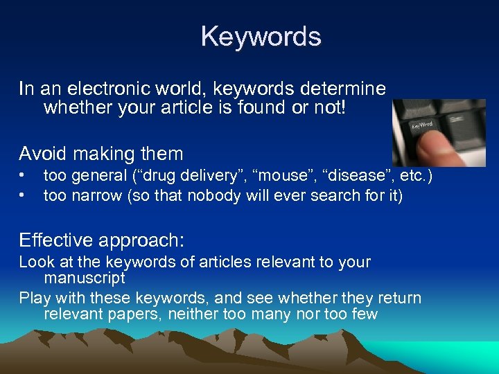  Keywords In an electronic world, keywords determine whether your article is found or