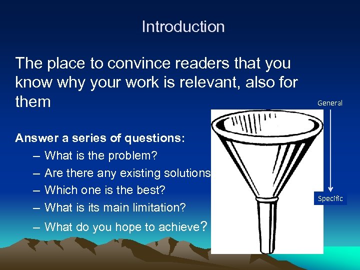 Introduction The place to convince readers that you know why your work is relevant,