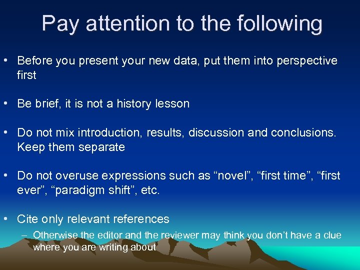  Pay attention to the following • Before you present your new data, put