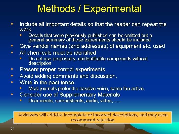 Methods / Experimental • • Include all important details so that the reader can