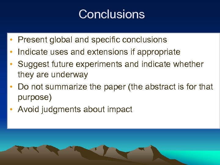  Conclusions • Present global and specific conclusions • Indicate uses and extensions if