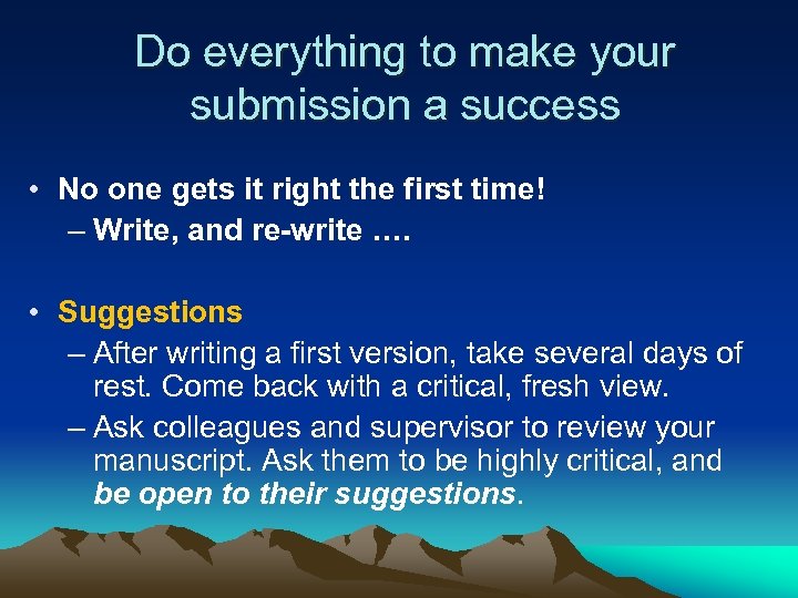 Do everything to make your submission a success • No one gets it right