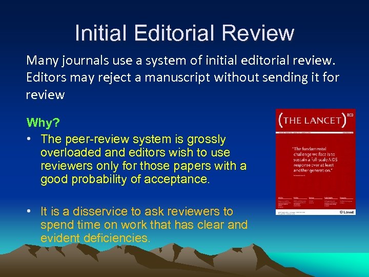 Initial Editorial Review Many journals use a system of initial editorial review. Editors may