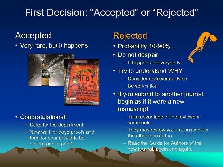First Decision: “Accepted” or “Rejected” Accepted Rejected • Very rare, but it happens •