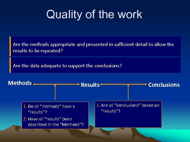 Quality of the work Are the methods appropriate and presented in sufficient detail to