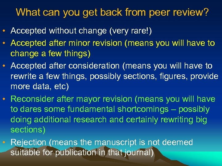 What can you get back from peer review? • Accepted without change (very rare!)
