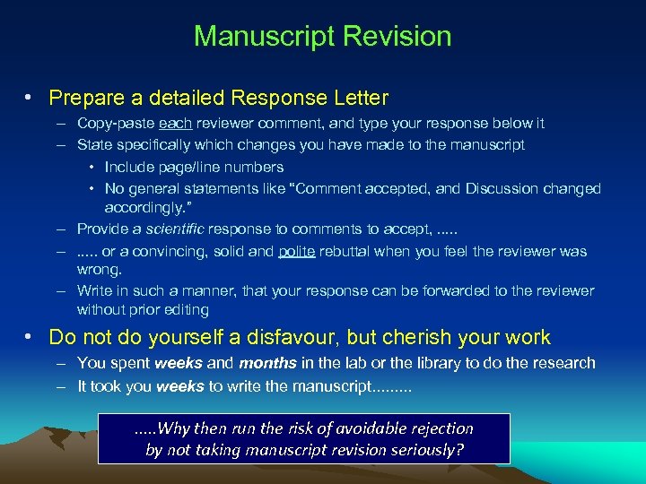 Manuscript Revision • Prepare a detailed Response Letter – Copy-paste each reviewer comment, and