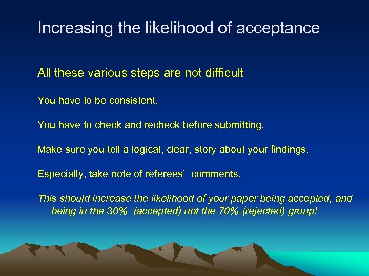 Increasing the likelihood of acceptance All these various steps are not difficult You have