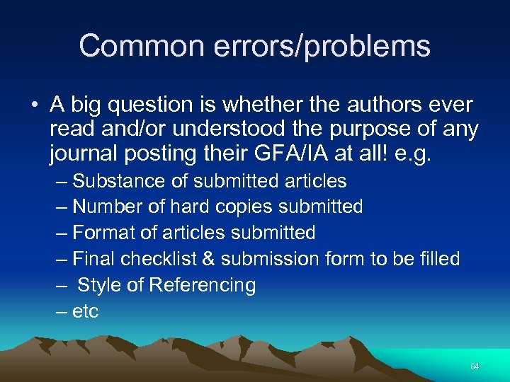 Common errors/problems • A big question is whether the authors ever read and/or understood