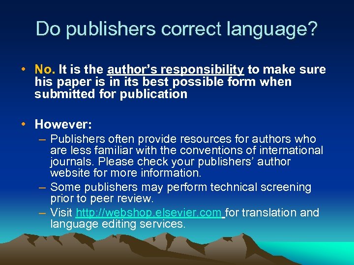 Do publishers correct language? • No. It is the author’s responsibility to make sure