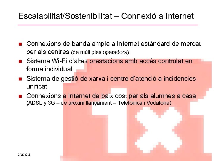 Escalabilitat/Sostenibilitat – Connexió a Internet Connexions de banda ampla a Internet estàndard de mercat