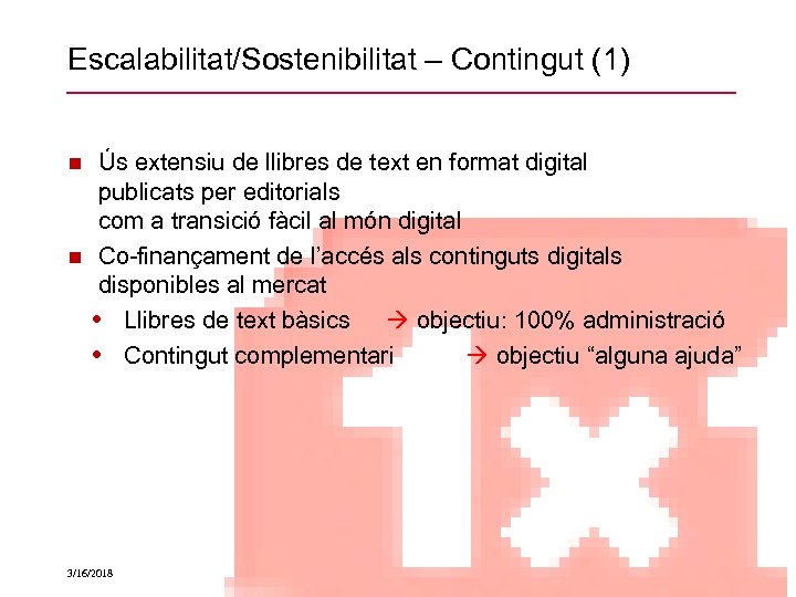 Escalabilitat/Sostenibilitat – Contingut (1) Ús extensiu de llibres de text en format digital publicats