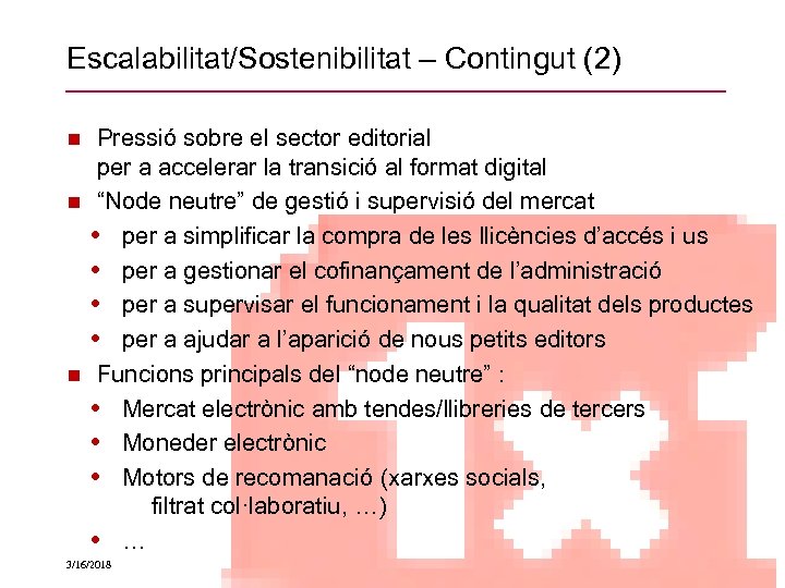 Escalabilitat/Sostenibilitat – Contingut (2) Pressió sobre el sector editorial per a accelerar la transició