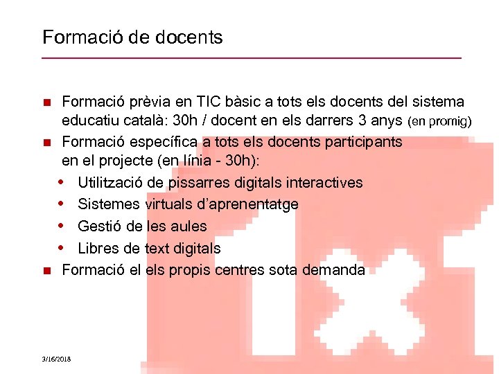 Formació de docents Formació prèvia en TIC bàsic a tots els docents del sistema