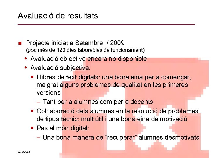 Avaluació de resultats Projecte iniciat a Setembre / 2009 (poc més de 120 dies